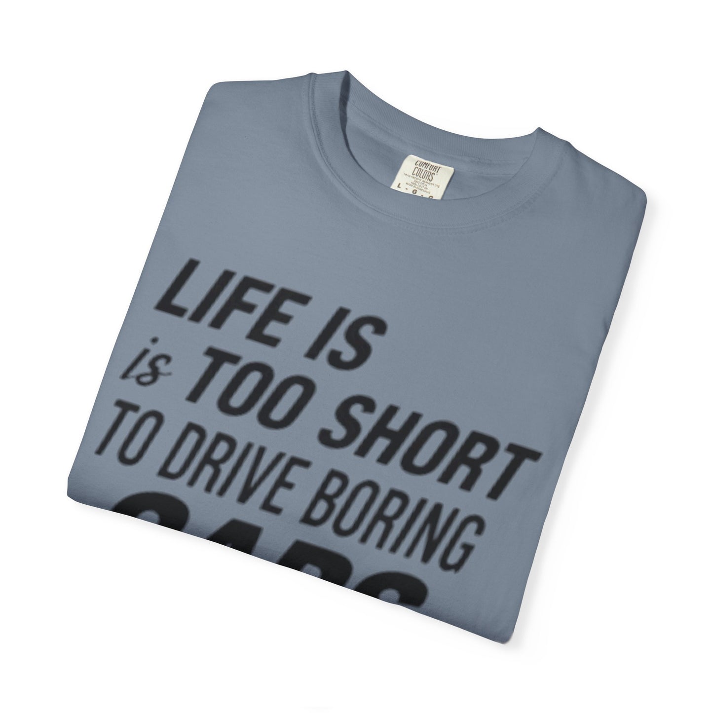 Car Enthusiast T-shirt - Life is Too Short to Drive Boring Cars