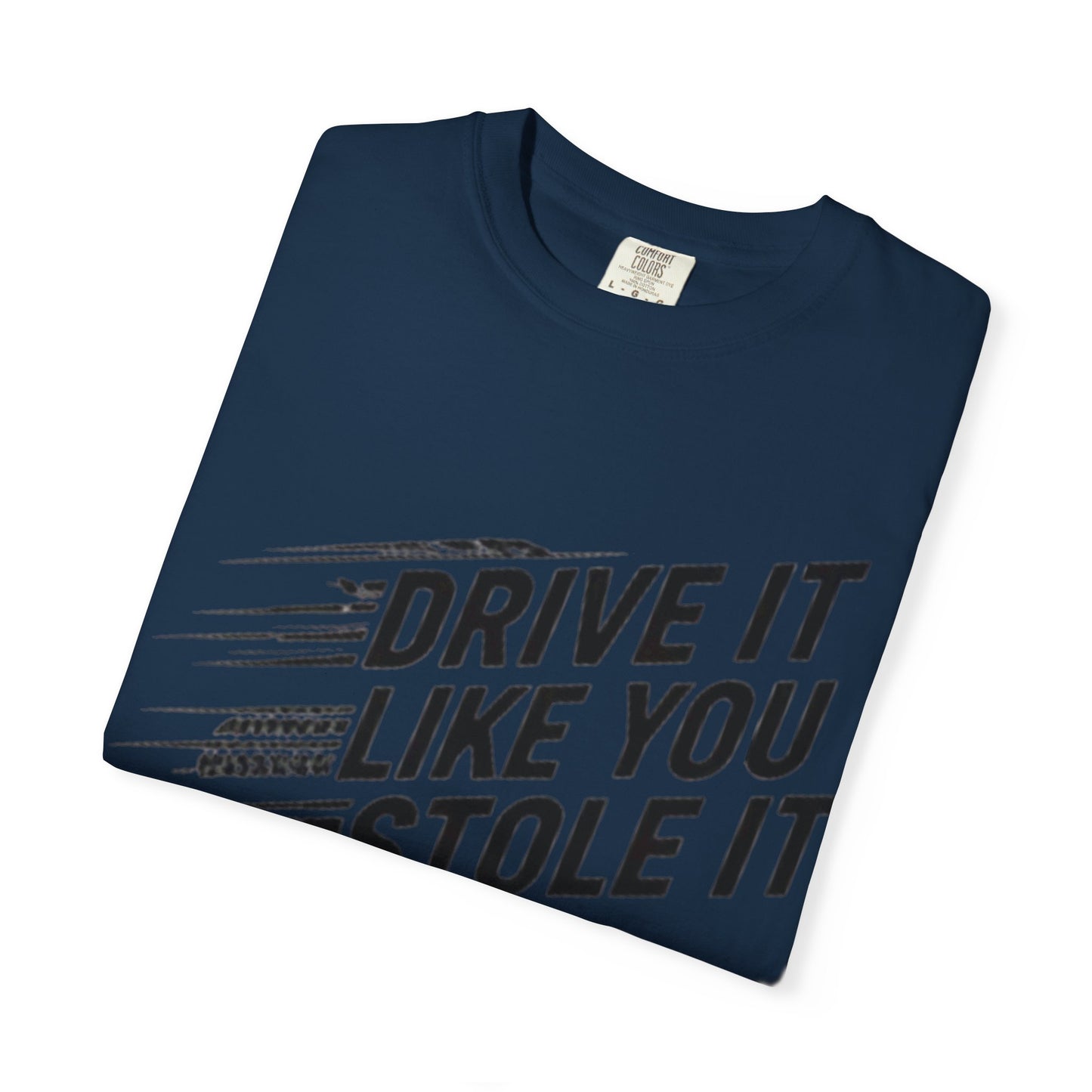 Unisex Graphic Tee | Drive It Like You Stole It T-Shirt