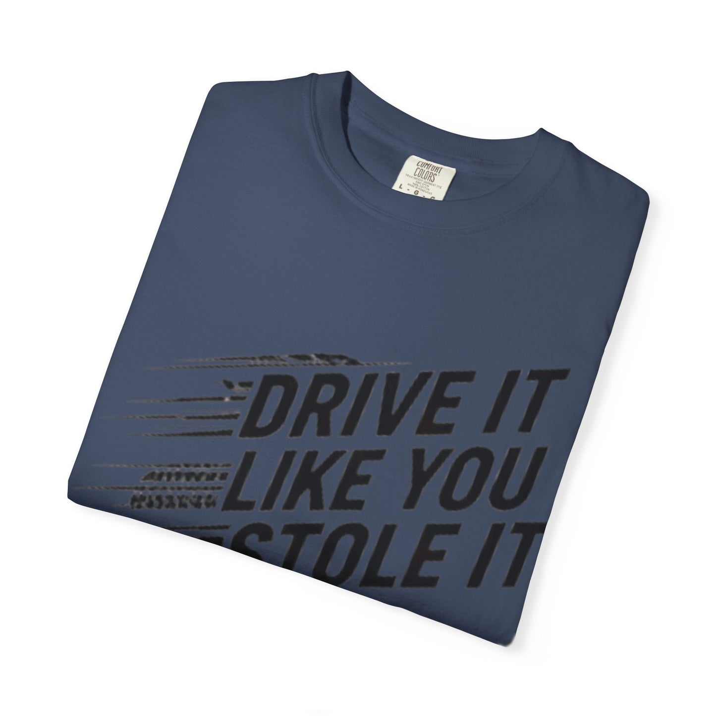 Unisex Graphic Tee | Drive It Like You Stole It T-Shirt
