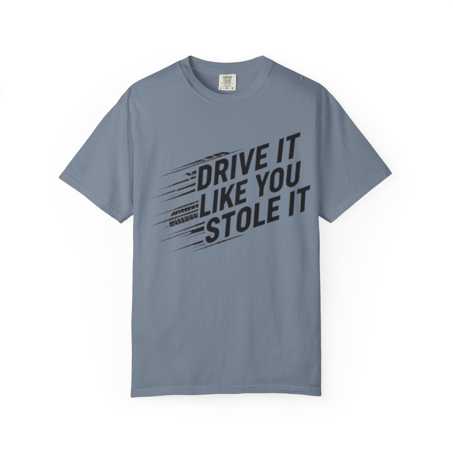 Unisex Graphic Tee | Drive It Like You Stole It T-Shirt