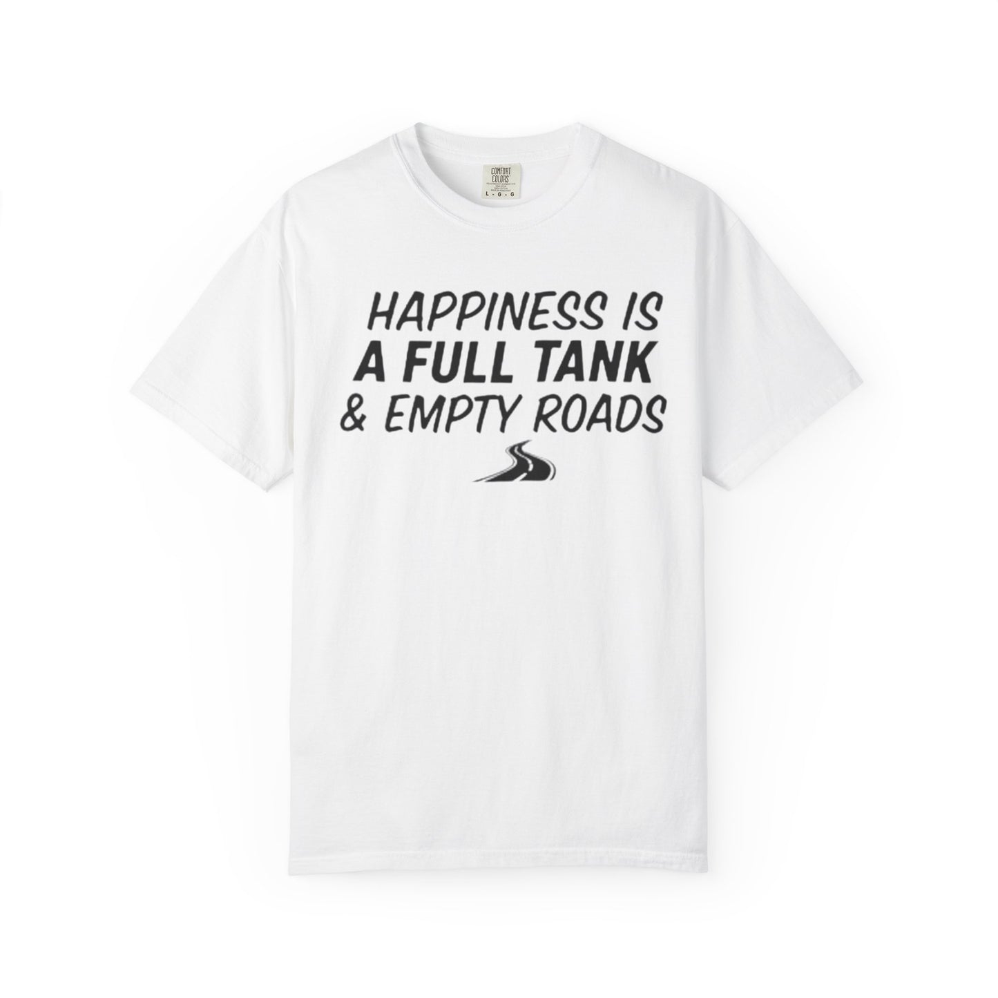 Happiness Is A Full Tank & Empty Roads Unisex T-shirt