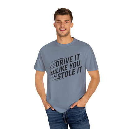 Unisex Graphic Tee | Drive It Like You Stole It T-Shirt