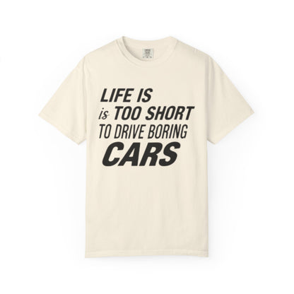 Car Enthusiast T-shirt - Life is Too Short to Drive Boring Cars
