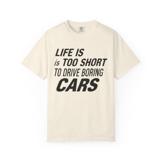 Car Enthusiast T-shirt - Life is Too Short to Drive Boring Cars