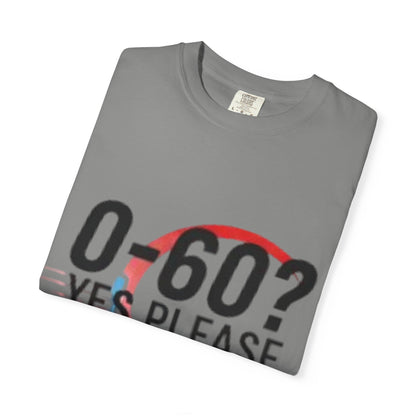 0-60? Yes Please Unisex T-Shirt