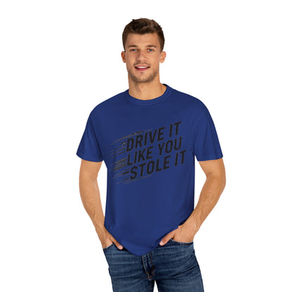 Unisex Graphic Tee | Drive It Like You Stole It T-Shirt