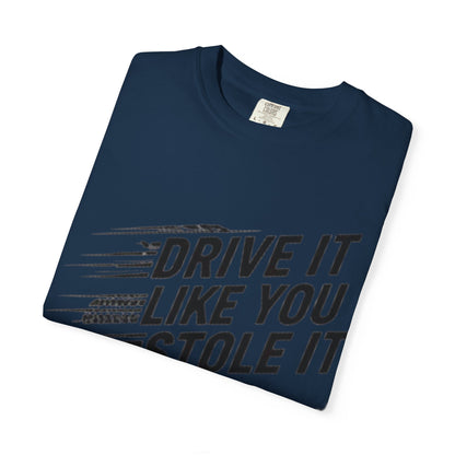 Unisex Graphic Tee | Drive It Like You Stole It T-Shirt