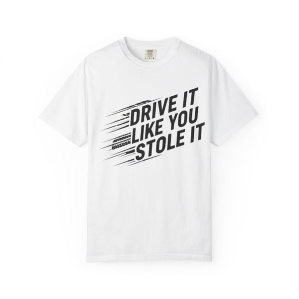 Unisex Graphic Tee | Drive It Like You Stole It T-Shirt
