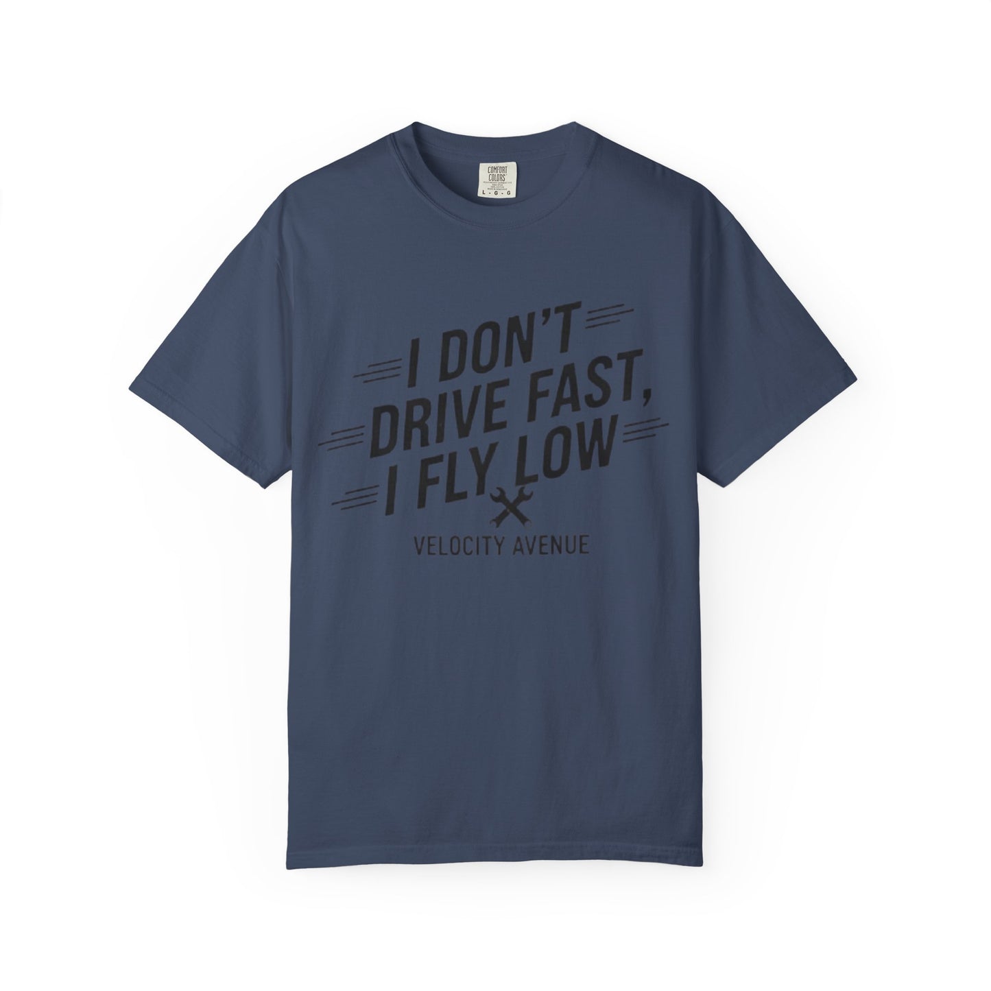 Graphic Tee - I Don't Drive Fast I Fly Low Shirt