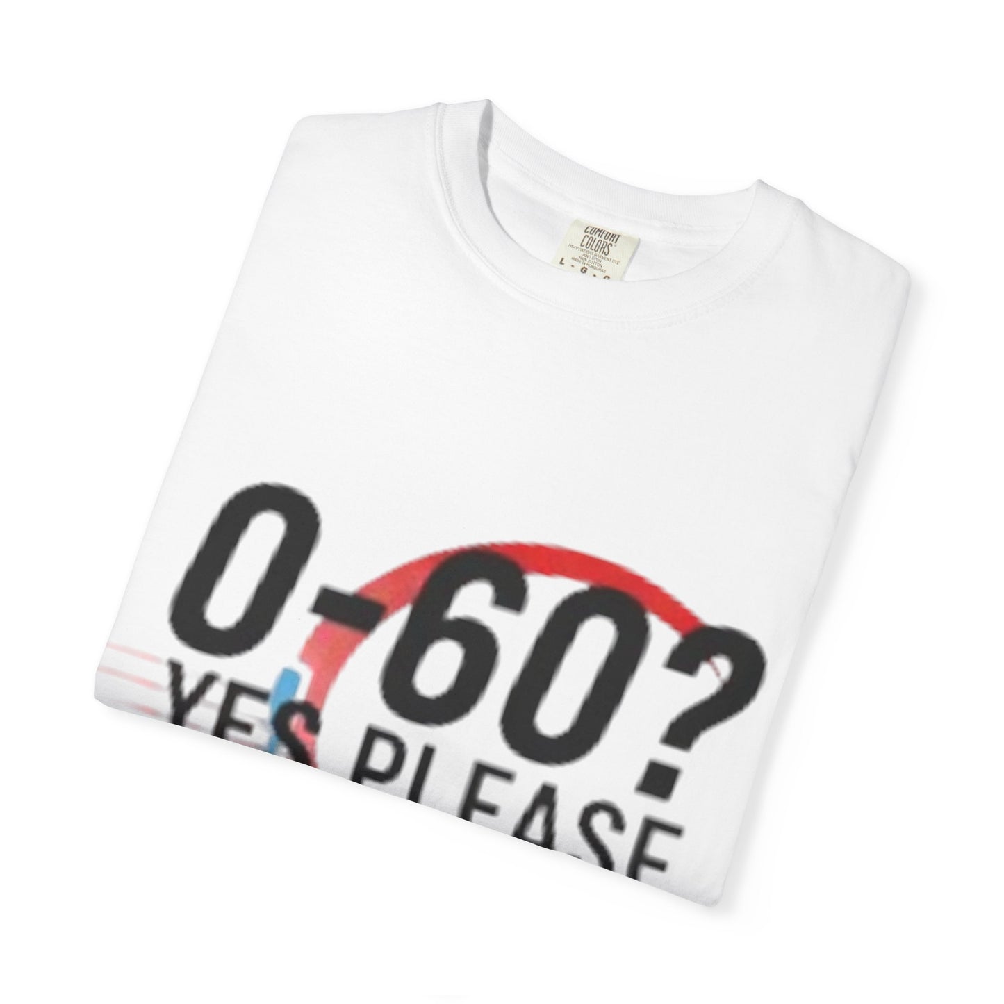 0-60? Yes Please Unisex T-Shirt