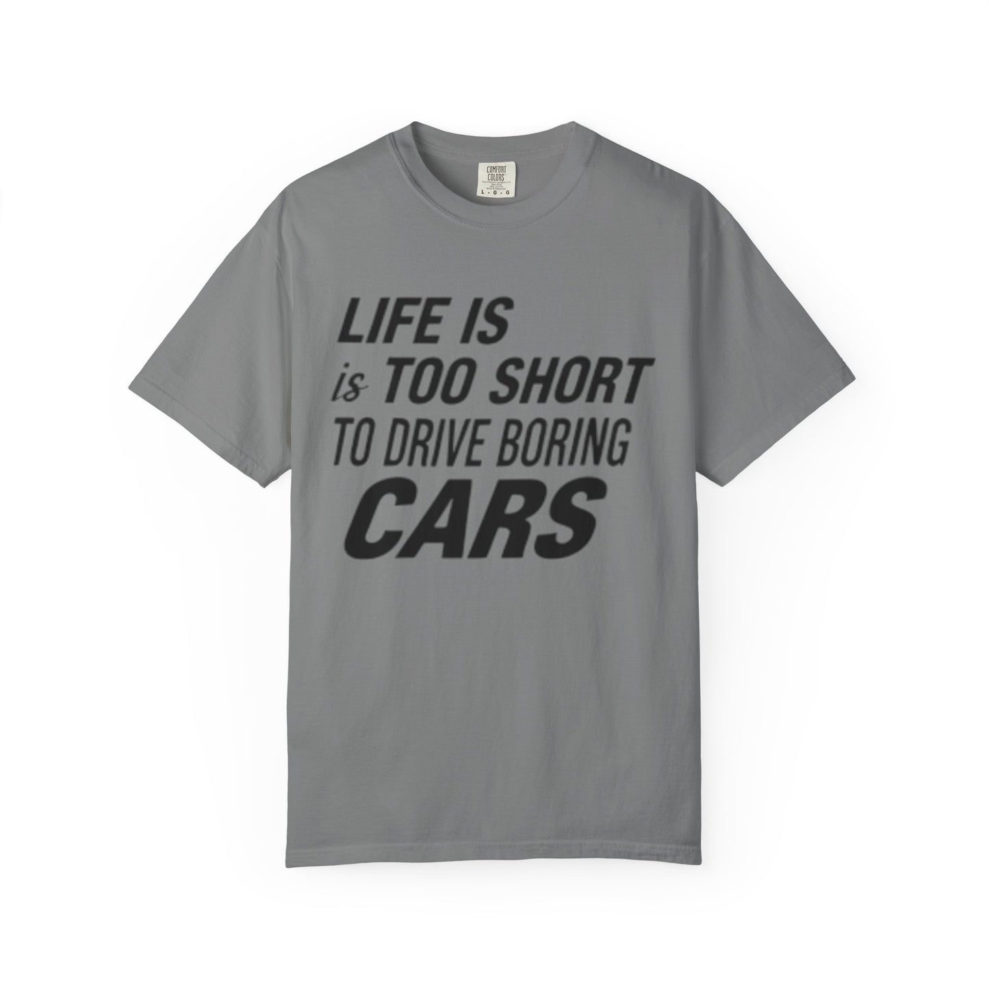 Car Enthusiast T-shirt - Life is Too Short to Drive Boring Cars