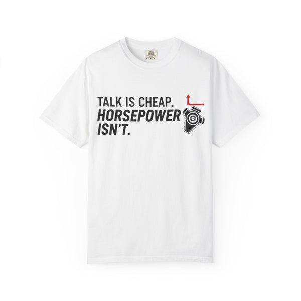 Talk is Cheap Horsepower Isn't | Unisex Tee
