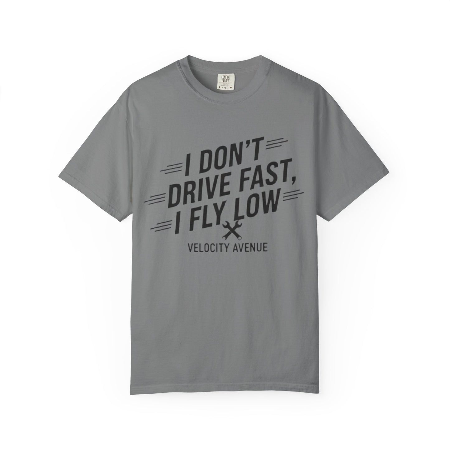 Graphic Tee - I Don't Drive Fast I Fly Low Shirt