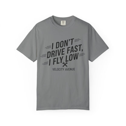 Graphic Tee - I Don't Drive Fast I Fly Low Shirt
