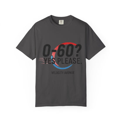 0-60? Yes Please Unisex T-Shirt