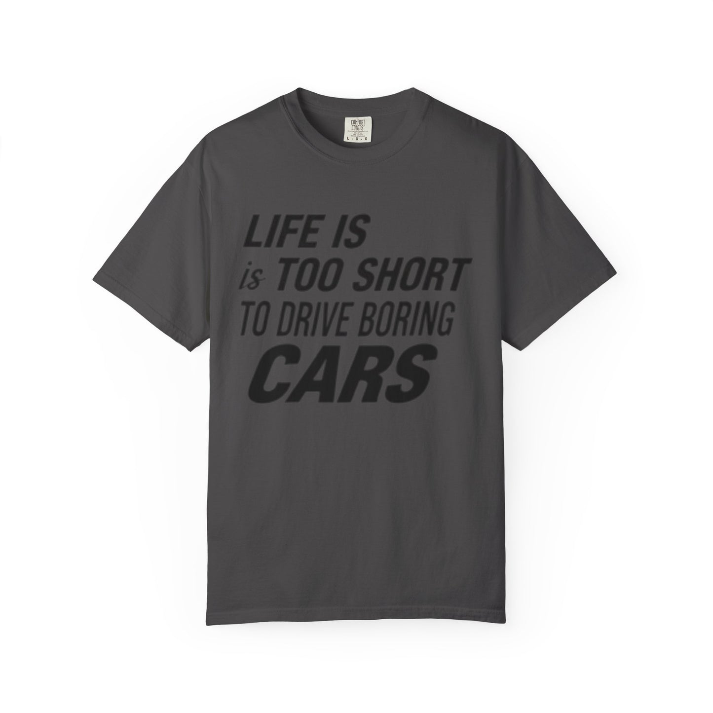 Car Enthusiast T-shirt - Life is Too Short to Drive Boring Cars