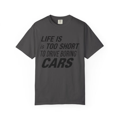 Car Enthusiast T-shirt - Life is Too Short to Drive Boring Cars