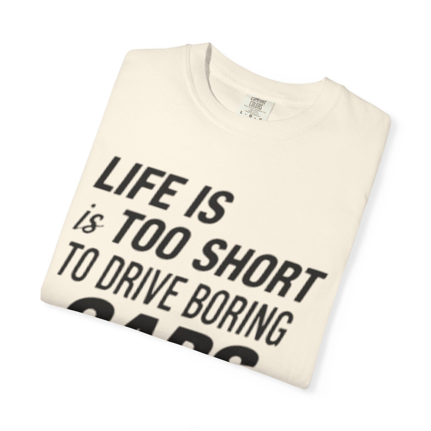 Car Enthusiast T-shirt - Life is Too Short to Drive Boring Cars
