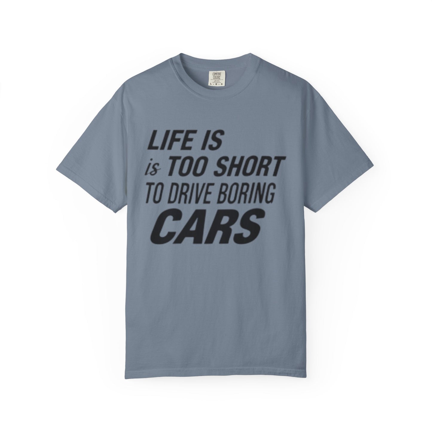 Car Enthusiast T-shirt - Life is Too Short to Drive Boring Cars