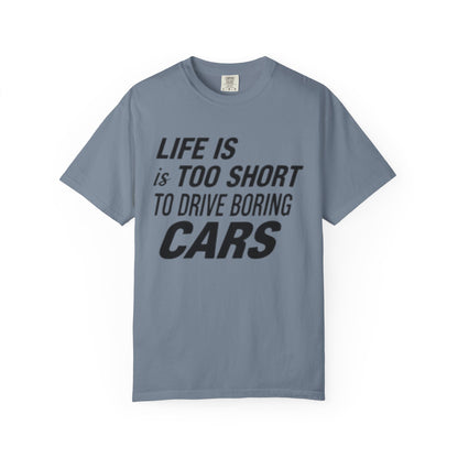 Car Enthusiast T-shirt - Life is Too Short to Drive Boring Cars