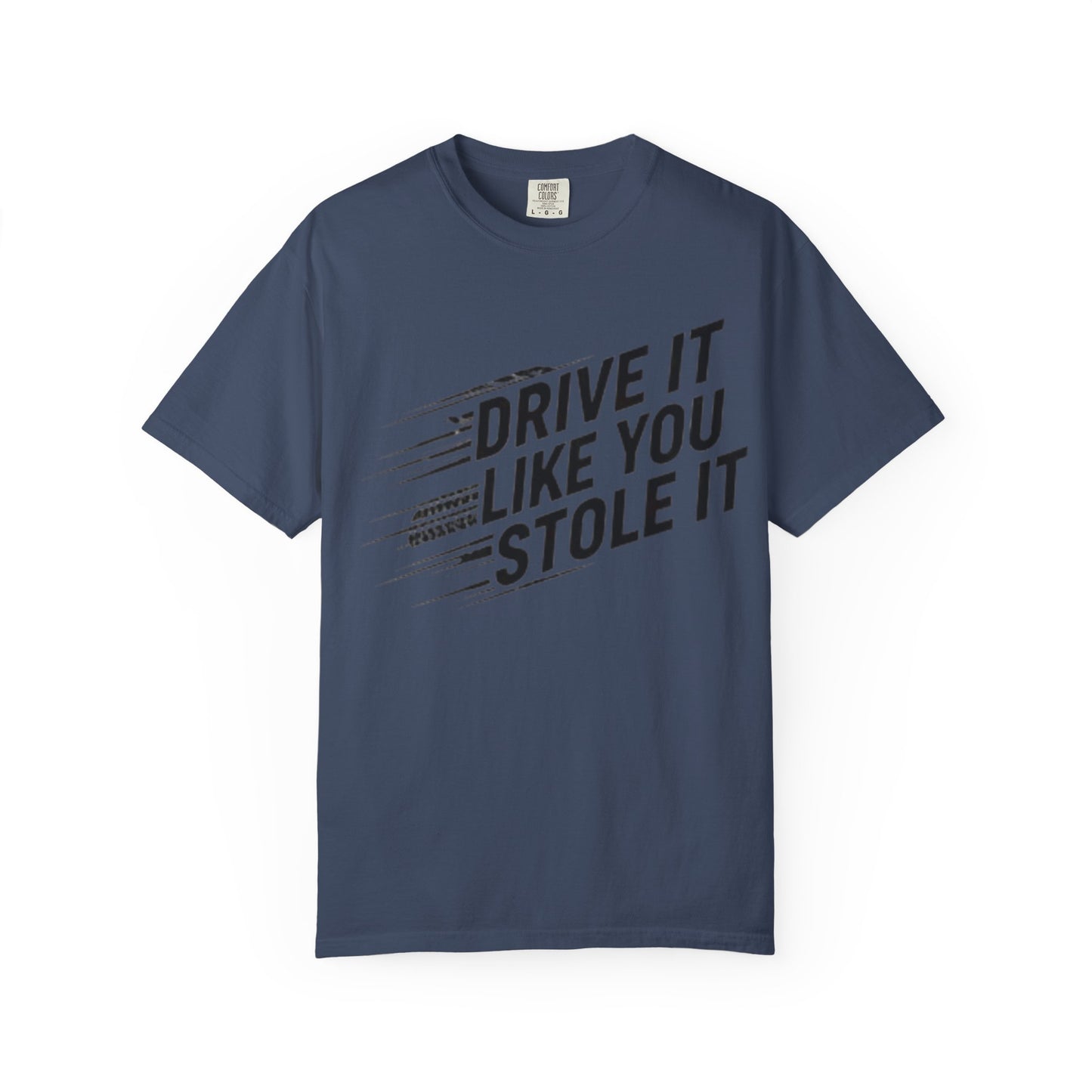 Unisex Graphic Tee | Drive It Like You Stole It T-Shirt