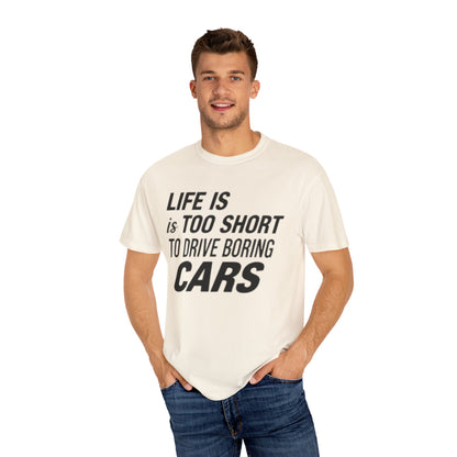 Car Enthusiast T-shirt - Life is Too Short to Drive Boring Cars