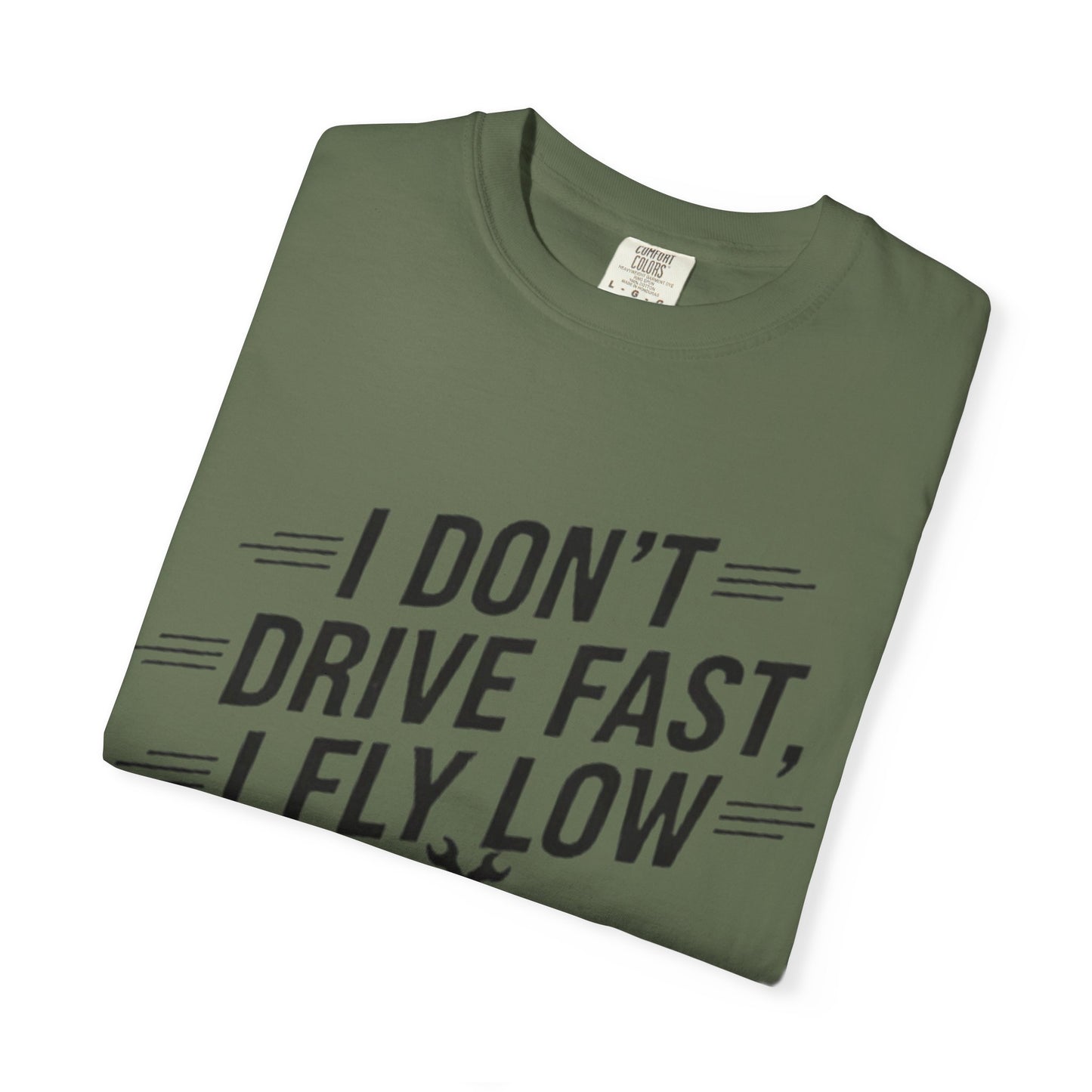 Graphic Tee - I Don't Drive Fast I Fly Low Shirt