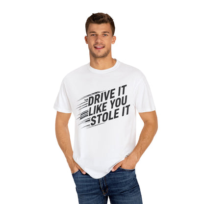 Unisex Graphic Tee | Drive It Like You Stole It T-Shirt