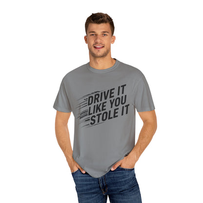 Unisex Graphic Tee | Drive It Like You Stole It T-Shirt