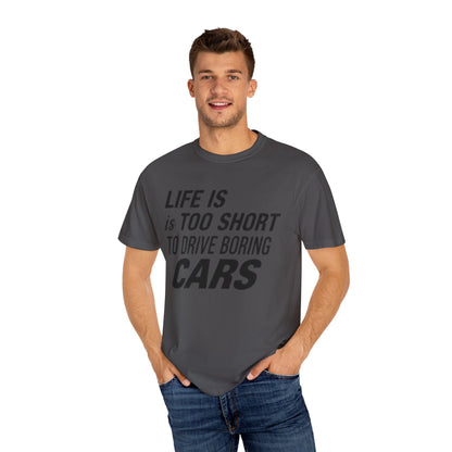 Car Enthusiast T-shirt - Life is Too Short to Drive Boring Cars