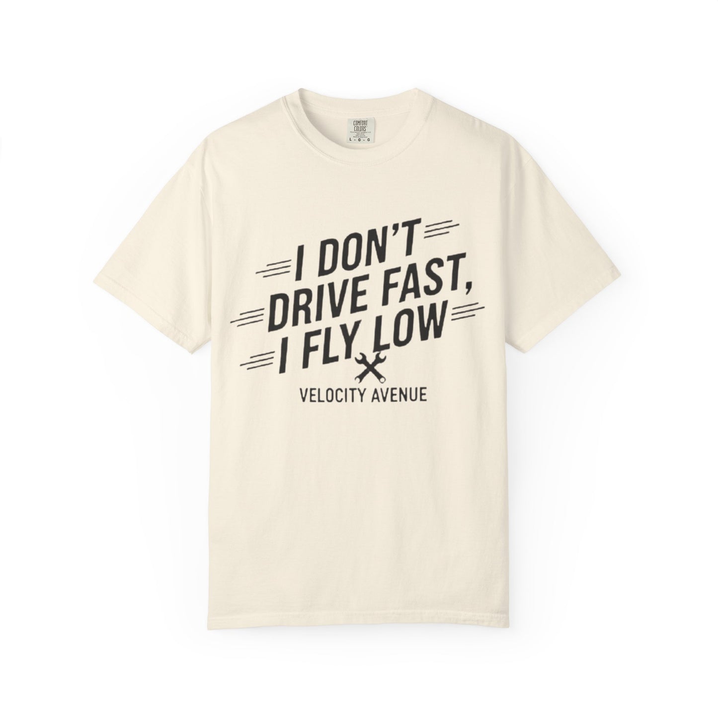 Graphic Tee - I Don't Drive Fast I Fly Low Shirt