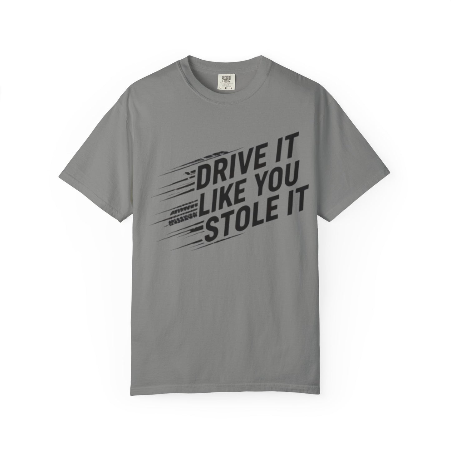 Unisex Graphic Tee | Drive It Like You Stole It T-Shirt
