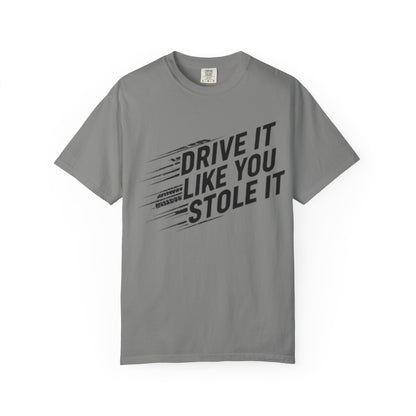 Unisex Graphic Tee | Drive It Like You Stole It T-Shirt