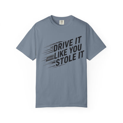 Unisex Graphic Tee | Drive It Like You Stole It T-Shirt