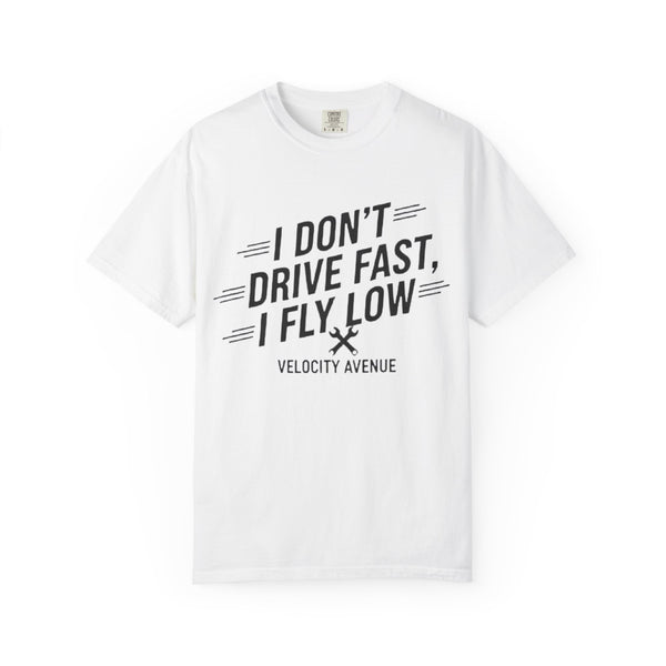 Graphic Tee - I Don't Drive Fast I Fly Low Shirt