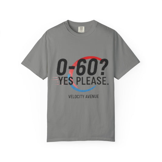 0-60? Yes Please Unisex T-Shirt