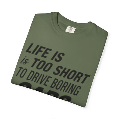 Car Enthusiast T-shirt - Life is Too Short to Drive Boring Cars
