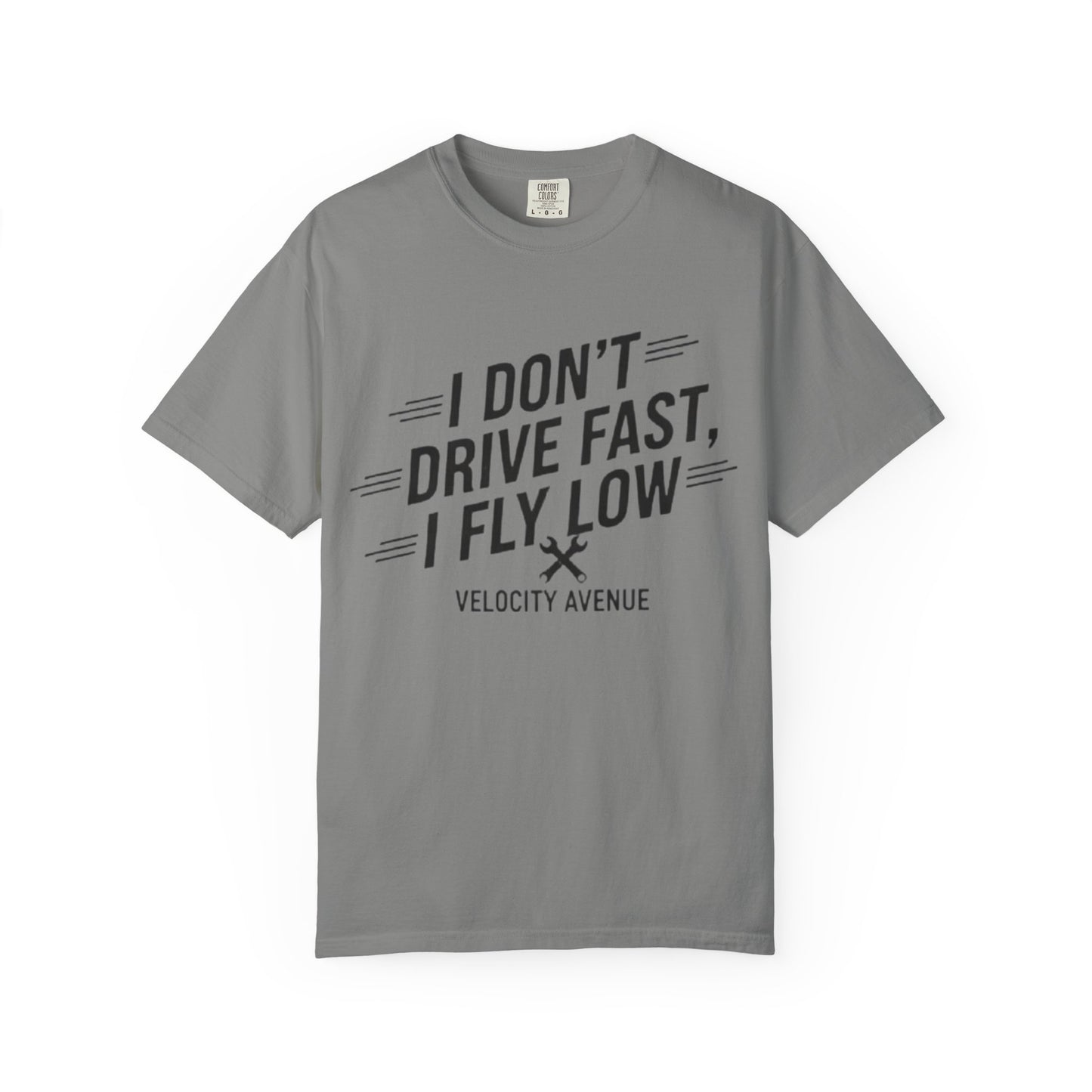 Graphic Tee - I Don't Drive Fast I Fly Low Shirt