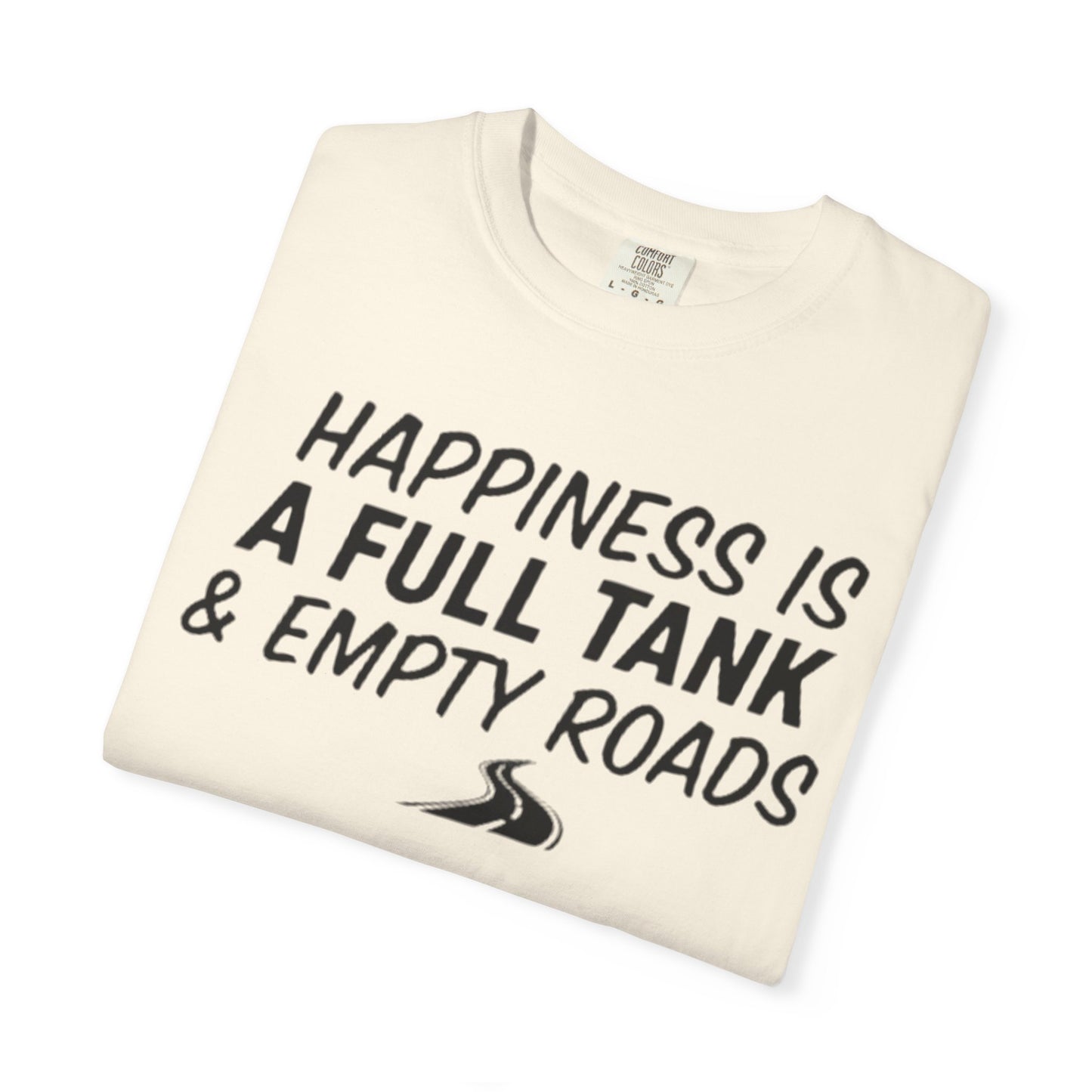 Happiness Is A Full Tank & Empty Roads Unisex T-shirt