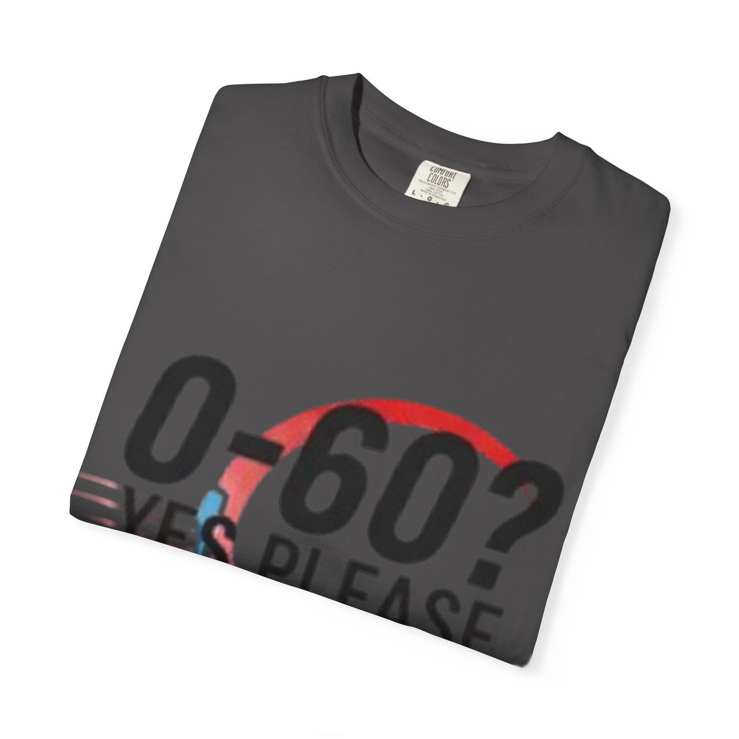 0-60? Yes Please Unisex T-Shirt
