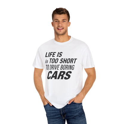 Car Enthusiast T-shirt - Life is Too Short to Drive Boring Cars